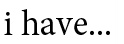I have